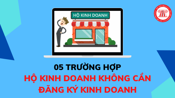 Các trường hợp không cần đăng ký hộ kinh doanh